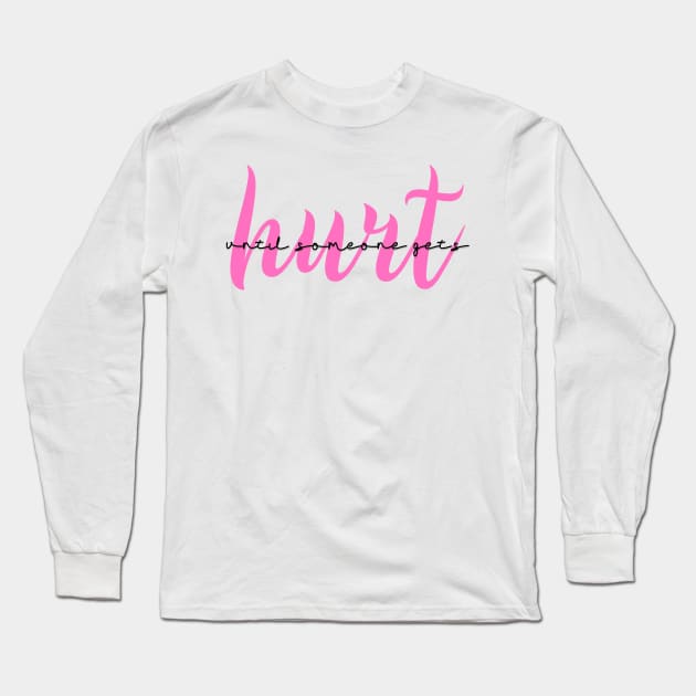 Mean Girls Musical - Until Someone Gets Hurt Long Sleeve T-Shirt by baranskini